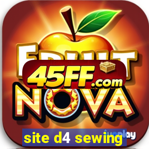 site d4 sewing